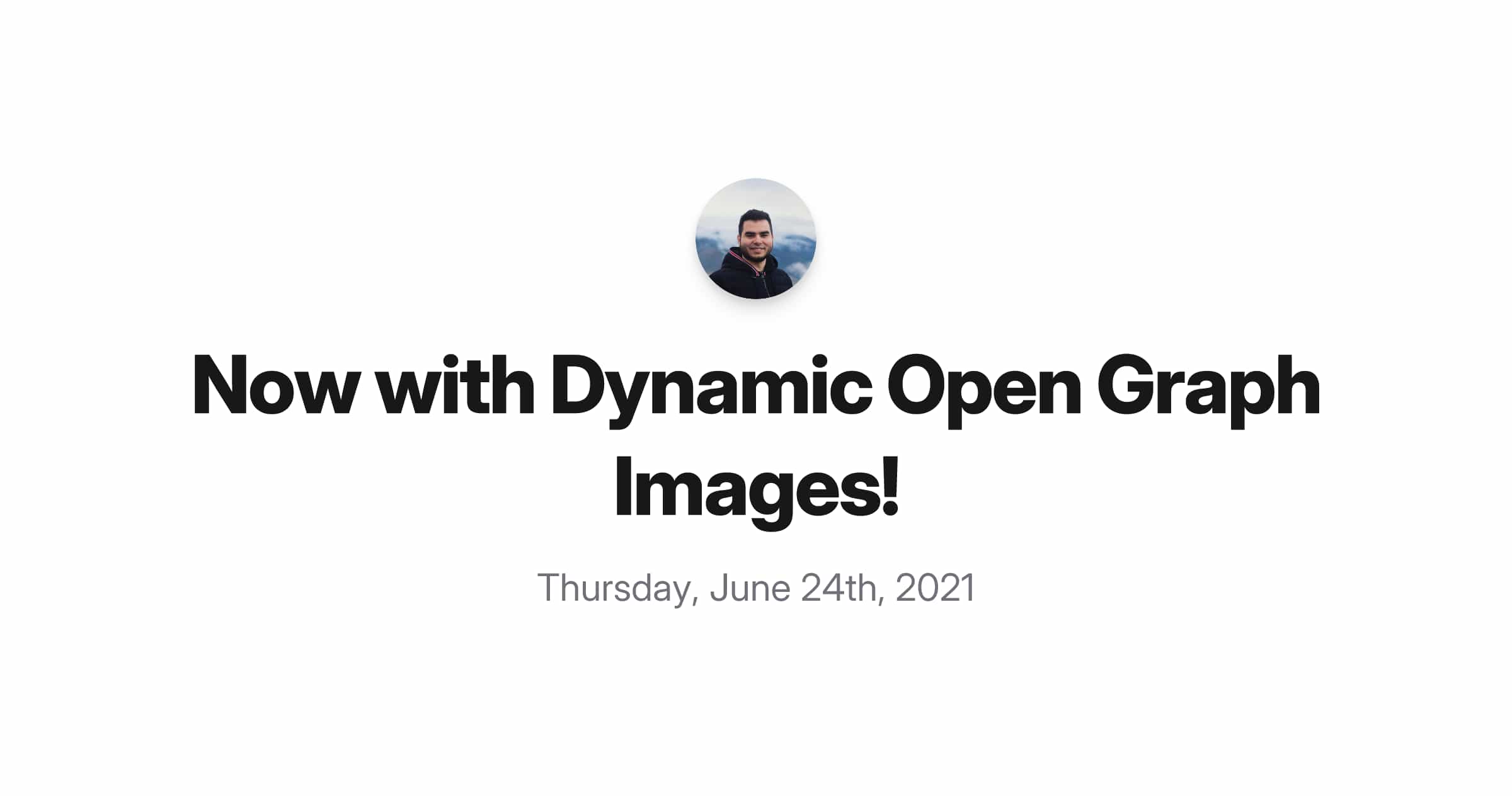 Dynamically-generated image shows the title of this post, "Now With Dynamic Open Graph Images!" in large bold font. Above the title is the date when it was published, Thursday, June 24th, 2021